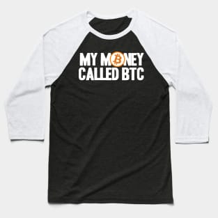 My Money called BTC Bitcoin Crypto Hodler Hold Baseball T-Shirt